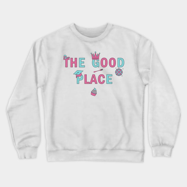 The Good Place Crewneck Sweatshirt by sallydiamonds